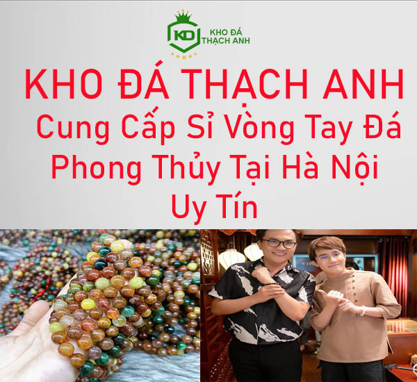 Địa Chỉ Cung Cấp Sỉ Vòng Tay Đá Phong Thủy Tại Hà Nội Uy Tín