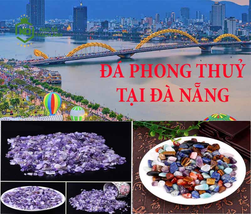 Top Địa Chỉ Bán Đá Phong Thủy Tại Đà Nẵng: Uy Tín, Giá Rẻ