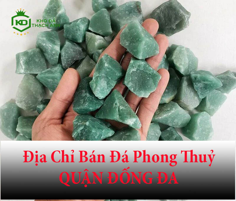 Địa Chỉ Bán Đá Phong Thuỷ Quận Đống Đa Đa Dạng Mẫu Mã