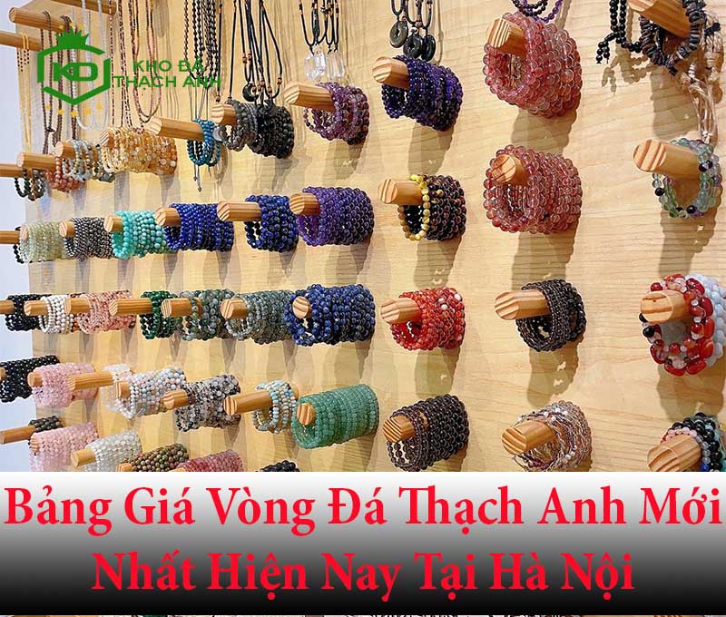 Bảng Giá Vòng Đá Thạch Anh Mới Nhất Hiện Nay Tại Hà Nội