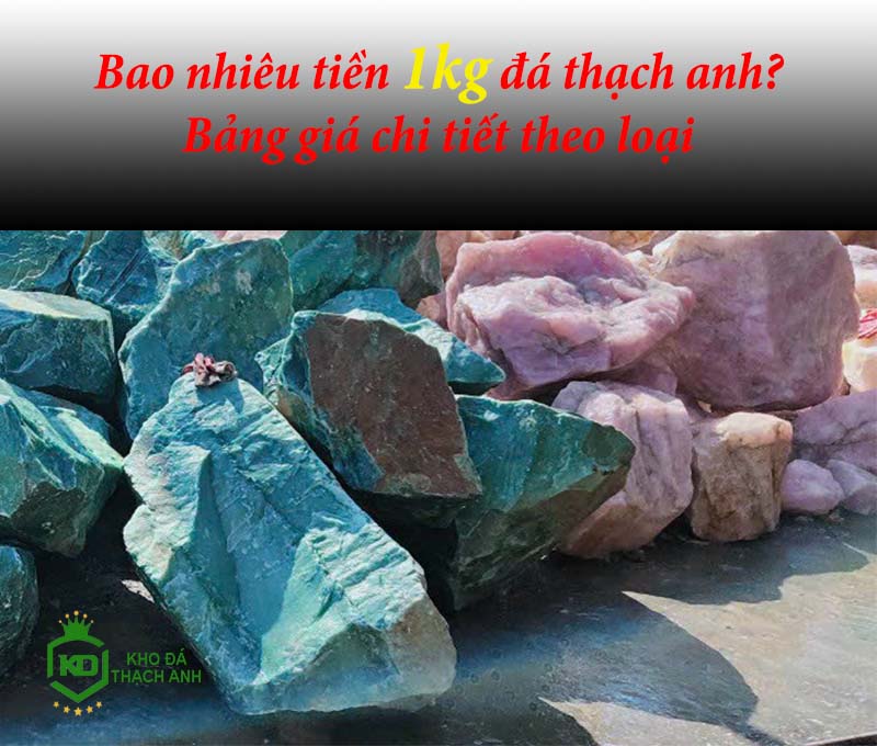 Bao nhiêu tiền 1kg đá thạch anh? Bảng giá chi tiết theo loại