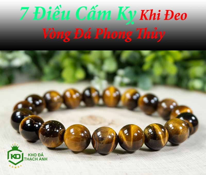 7 Điều Cấm Kỵ Khi Đeo Vòng Đá Phong Thủy Bạn Nên Biết