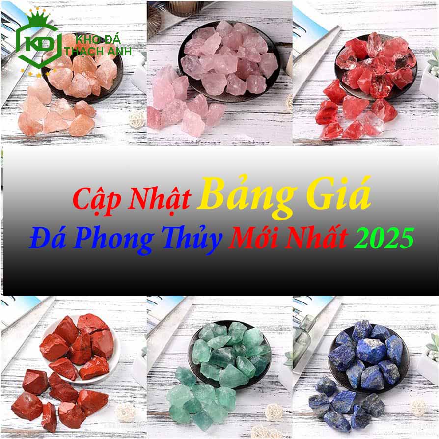 Cập Nhật Bảng Giá Đá Phong Thủy Mới Nhất 2025