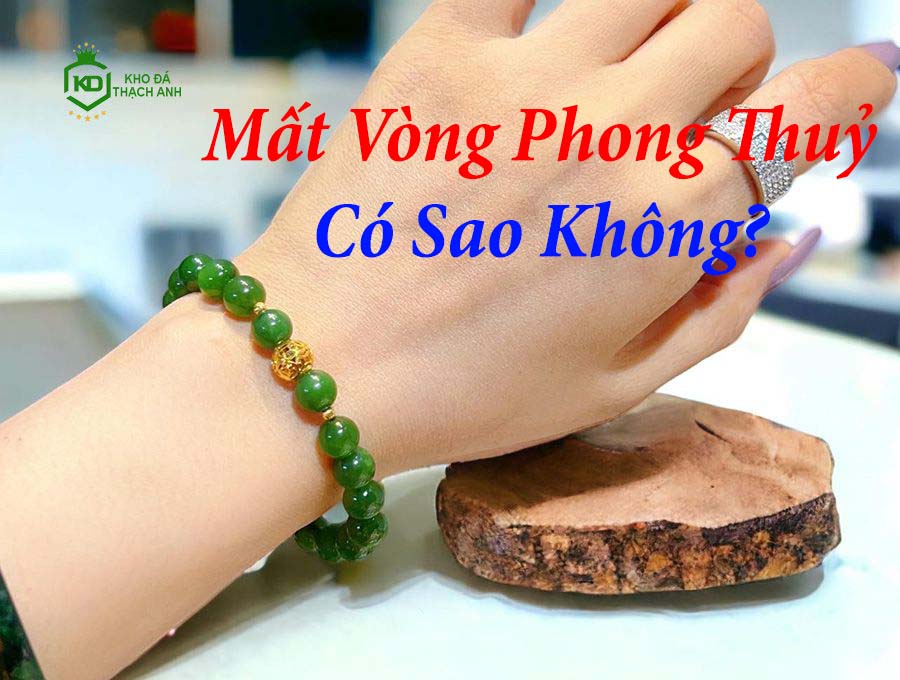 Mất vòng phong thủy có sao không? Cách hóa giải và lời khuyên hữu ích